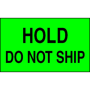 3 X 5" - Hold Do Not Ship Labels, Green With Black Print, 500/Roll